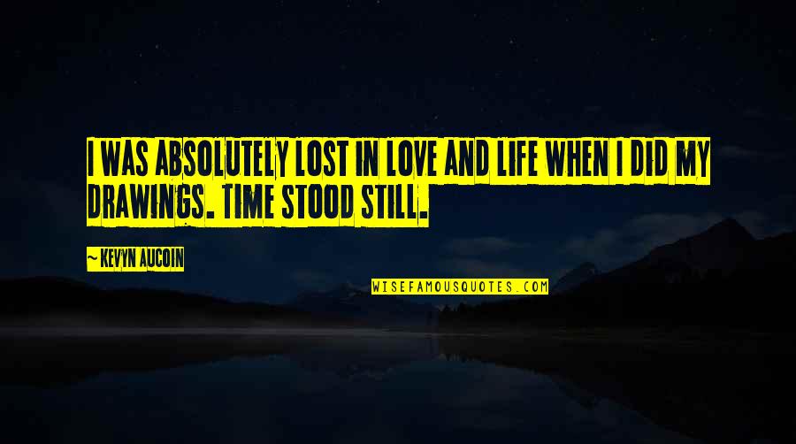 When Time Stood Still Quotes By Kevyn Aucoin: I was absolutely lost in love and life