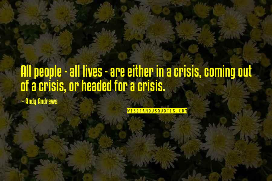 When U Want Something So Bad Quotes By Andy Andrews: All people - all lives - are either