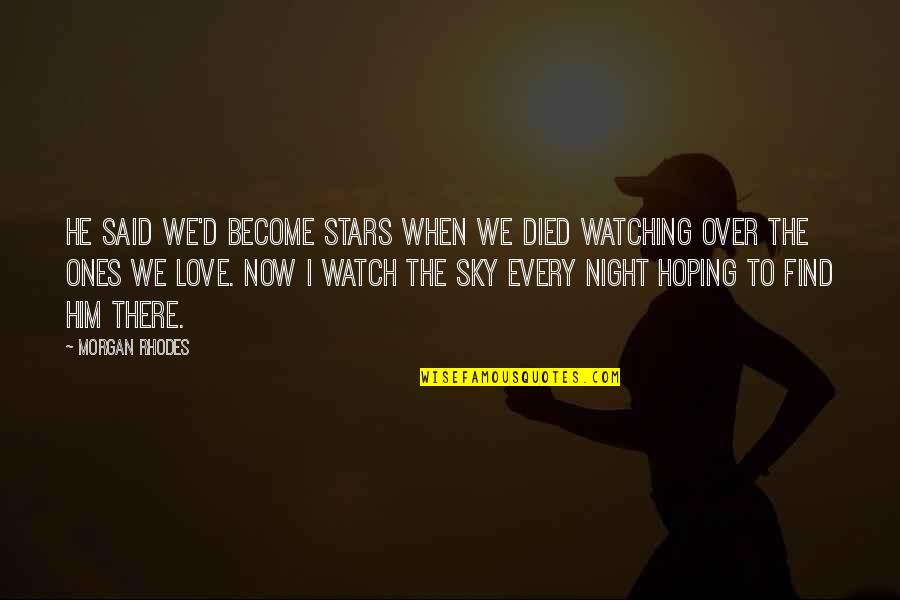 When We Love Quotes By Morgan Rhodes: He said we'd become stars when we died