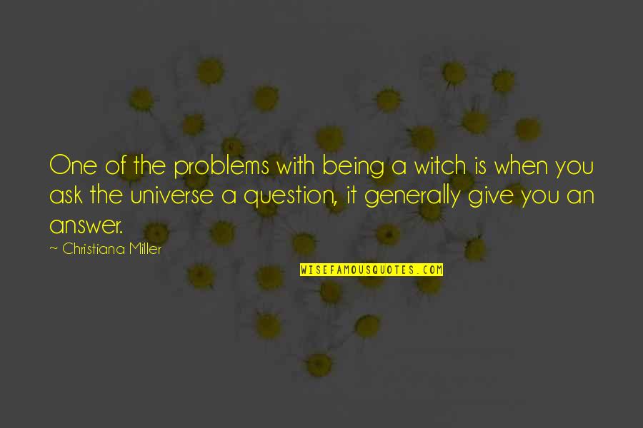 When With You Quotes By Christiana Miller: One of the problems with being a witch