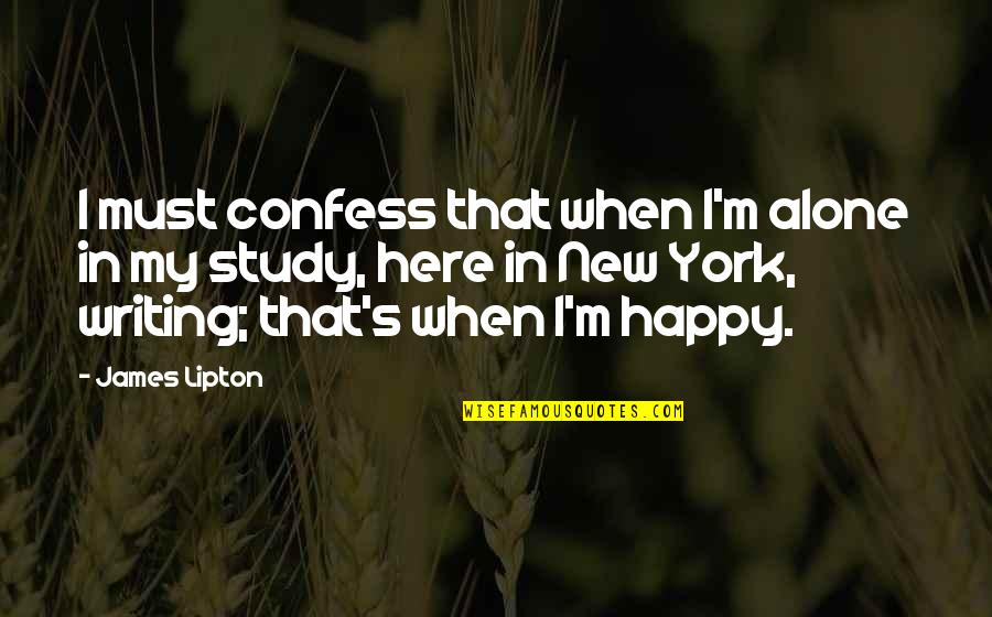 When You Are Happy Alone Quotes By James Lipton: I must confess that when I'm alone in