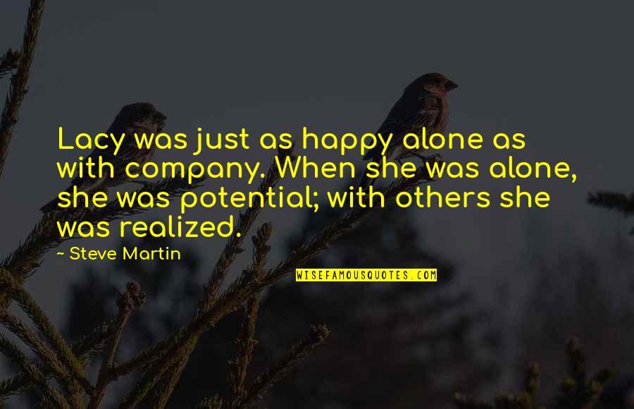 When You Are Happy Alone Quotes By Steve Martin: Lacy was just as happy alone as with