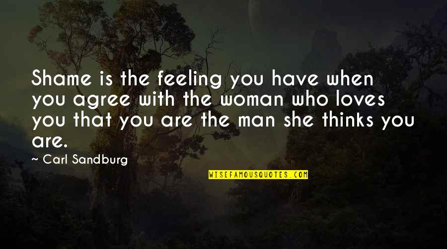 When You Have That Feeling Quotes By Carl Sandburg: Shame is the feeling you have when you