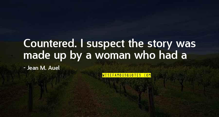 When You Hold My Hand I Feel Safe Quotes By Jean M. Auel: Countered. I suspect the story was made up