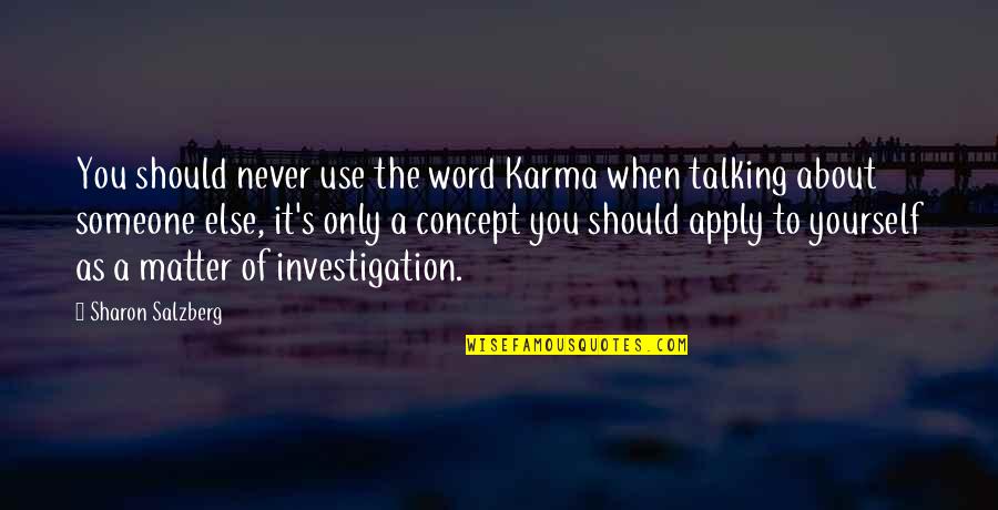 When You Matter To Someone Quotes By Sharon Salzberg: You should never use the word Karma when