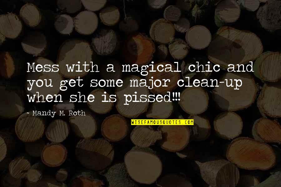 When You Mess Up Quotes By Mandy M. Roth: Mess with a magical chic and you get