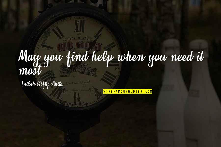 When You Need It Quotes By Lailah Gifty Akita: May you find help when you need it