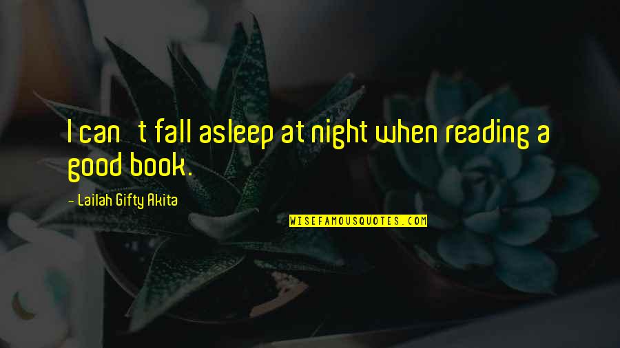 When Your Reading A Book Quotes By Lailah Gifty Akita: I can't fall asleep at night when reading