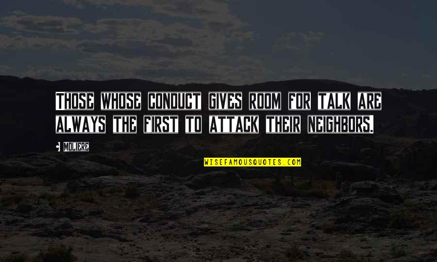 When You're Down On Your Luck Quotes By Moliere: Those whose conduct gives room for talk are