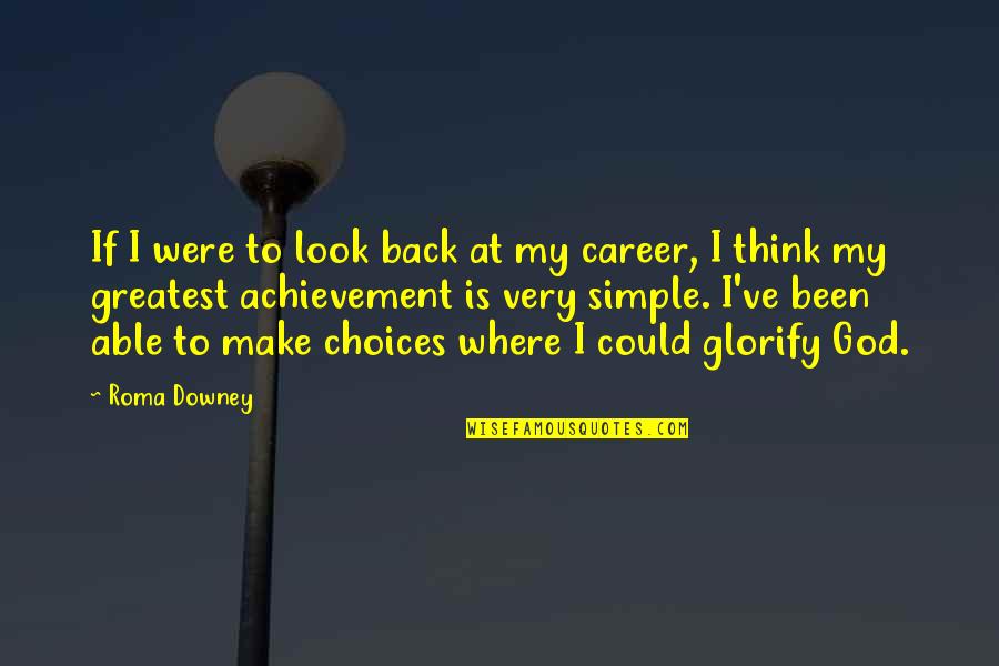 Where At Quotes By Roma Downey: If I were to look back at my