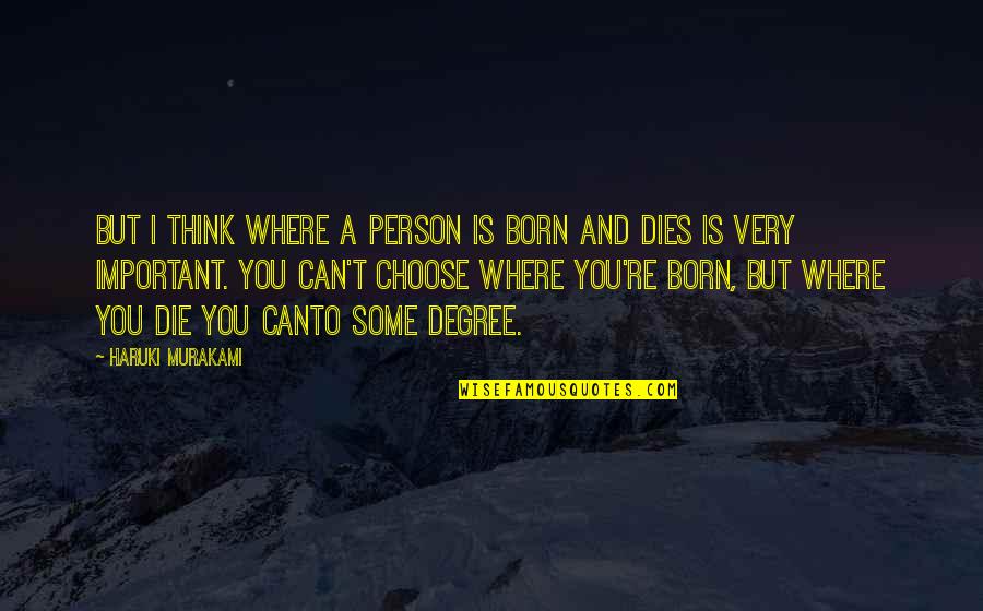 Where But Quotes By Haruki Murakami: But I think where a person is born