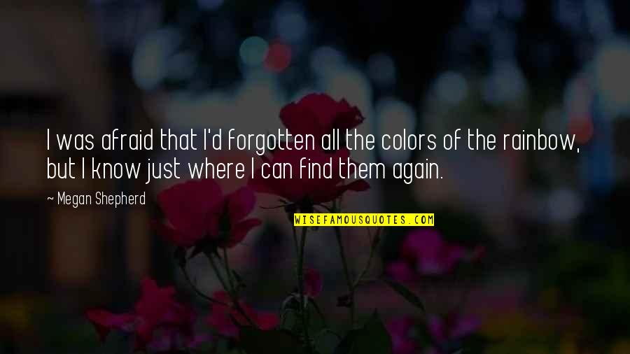 Where Can I Find The Best Love Quotes By Megan Shepherd: I was afraid that I'd forgotten all the