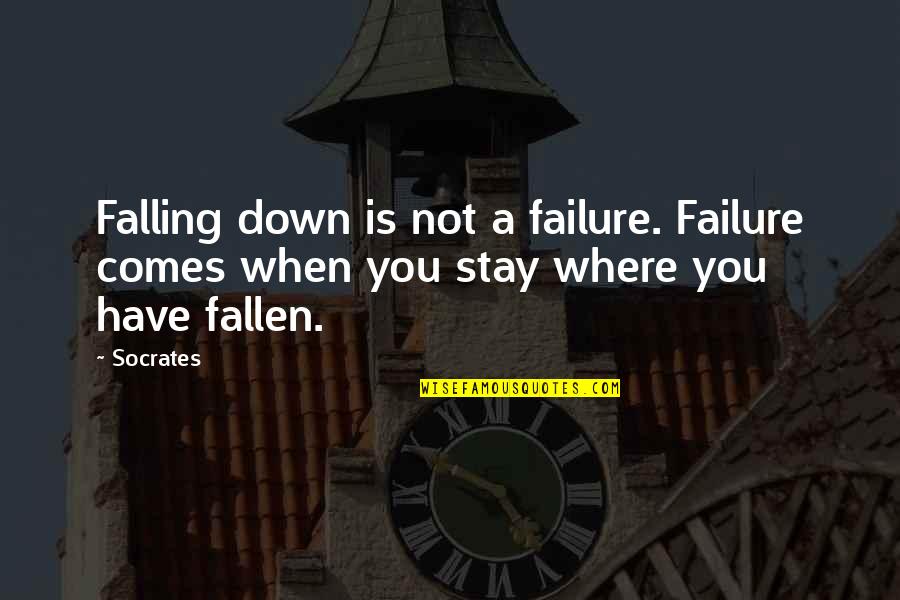 Where Failure Quotes By Socrates: Falling down is not a failure. Failure comes