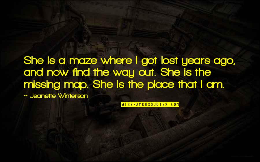 Where Is The Love Quotes By Jeanette Winterson: She is a maze where I got lost