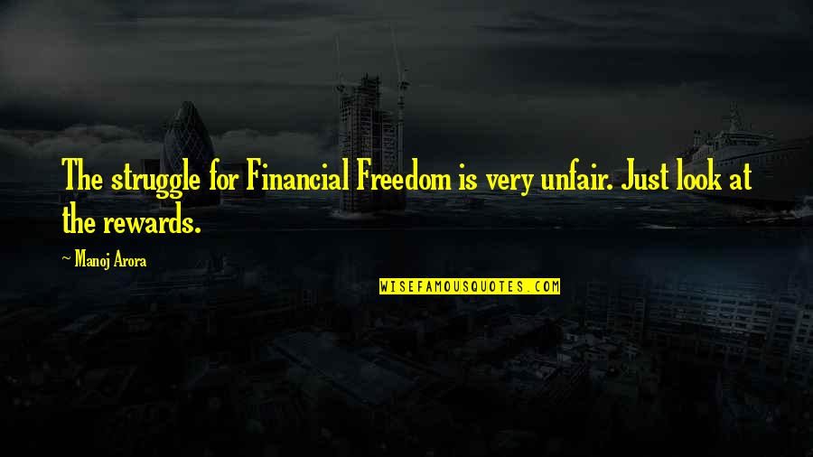 Where The Heart Is Memorable Quotes By Manoj Arora: The struggle for Financial Freedom is very unfair.