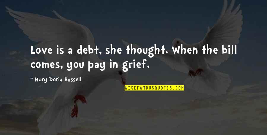 Whipsawed In Spanish Quotes By Mary Doria Russell: Love is a debt, she thought. When the