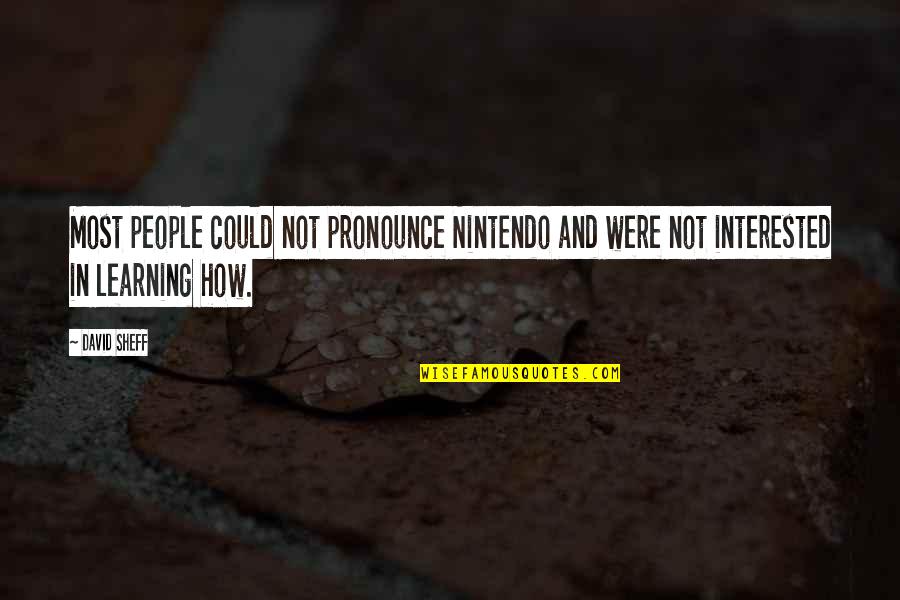 Whirlybird Roof Quotes By David Sheff: Most people could not pronounce Nintendo and were