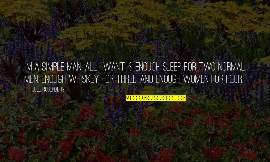 Whiskey And Women Quotes By Joel Rosenberg: I'm a simple man. All I want is