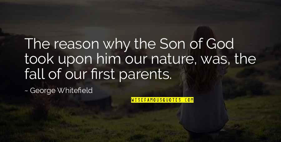 Whitefield's Quotes By George Whitefield: The reason why the Son of God took