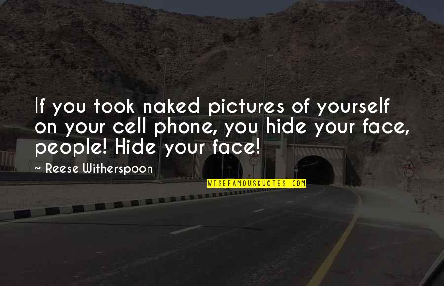 Whitlee Layne Quotes By Reese Witherspoon: If you took naked pictures of yourself on