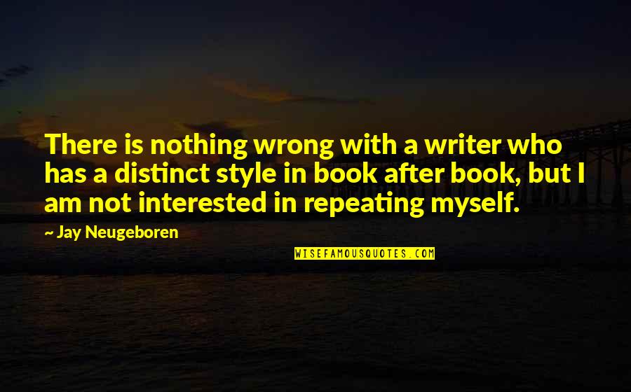 Who I Am Quotes By Jay Neugeboren: There is nothing wrong with a writer who