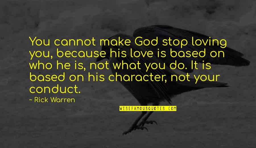 Who Is Your God Quotes By Rick Warren: You cannot make God stop loving you, because