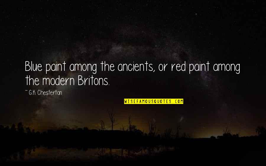 Who Needs Enemies When You Have Friends Quotes By G.K. Chesterton: Blue paint among the ancients, or red paint