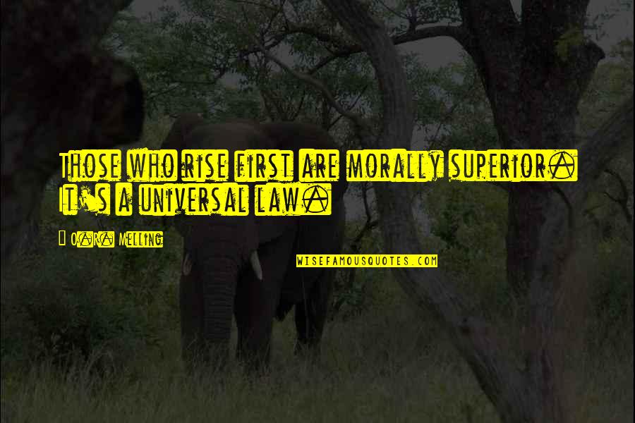 Who S On First Quotes By O.R. Melling: Those who rise first are morally superior. It's