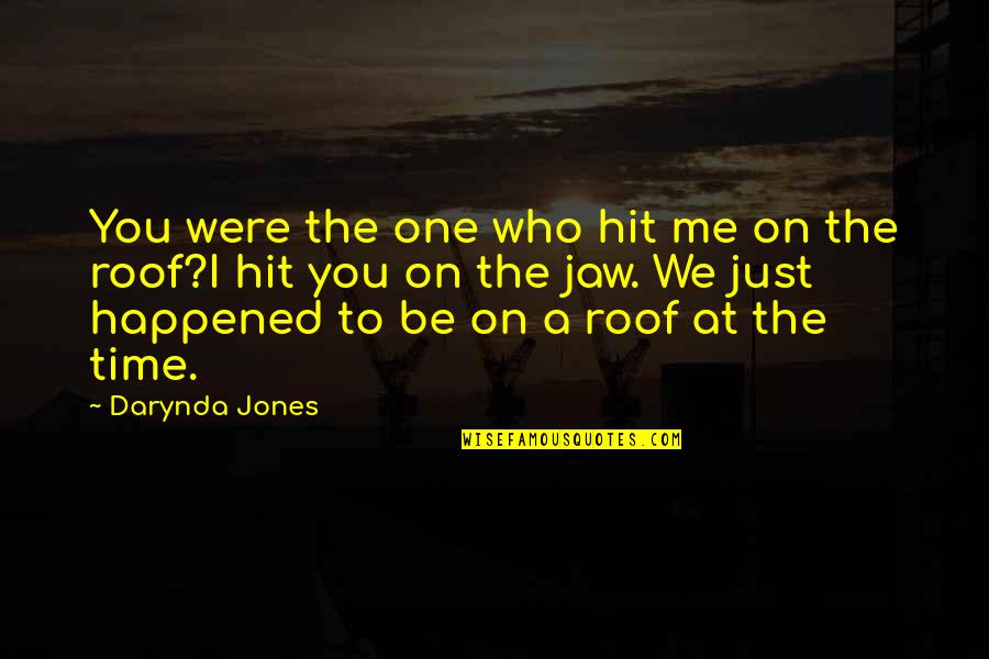 Who You Were Quotes By Darynda Jones: You were the one who hit me on