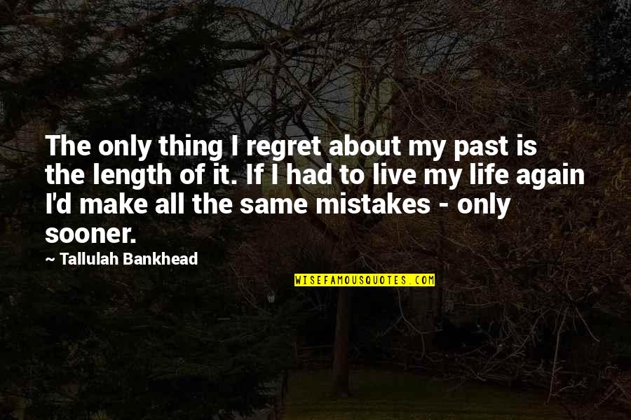 Whodini One Love Quotes By Tallulah Bankhead: The only thing I regret about my past