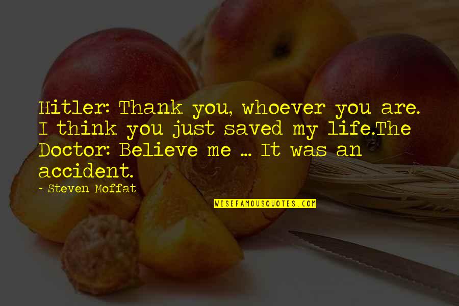 Whoever You Are Quotes By Steven Moffat: Hitler: Thank you, whoever you are. I think