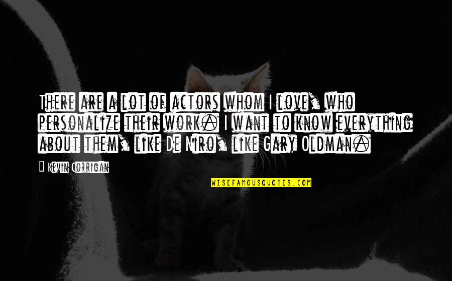 Whom To Love Quotes By Kevin Corrigan: There are a lot of actors whom I