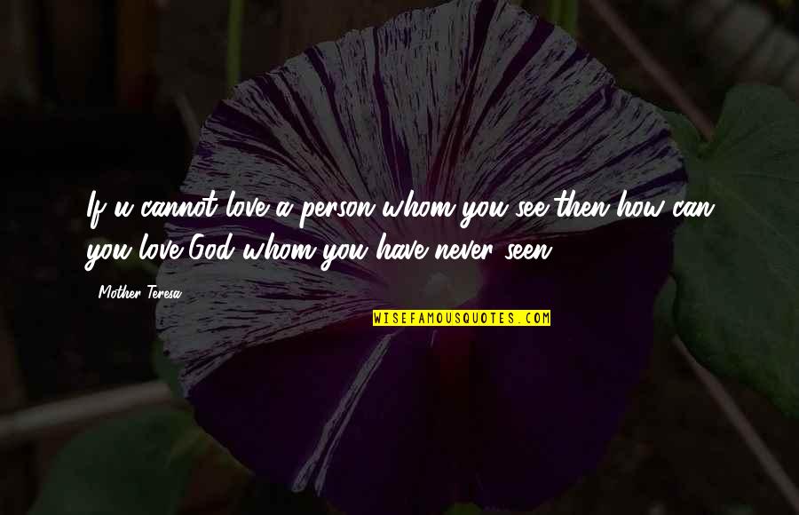 Whom You Love Quotes By Mother Teresa: If u cannot love a person whom you