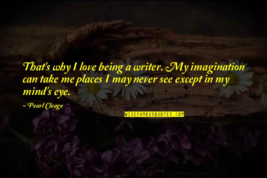 Why Are You On My Mind Quotes By Pearl Cleage: That's why I love being a writer. My