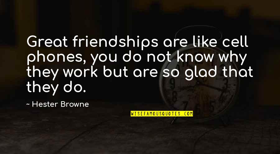 Why Do I Like You So Much Quotes By Hester Browne: Great friendships are like cell phones, you do