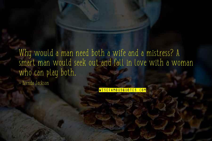 Why Fall In Love Quotes By Brenda Jackson: Why would a man need both a wife