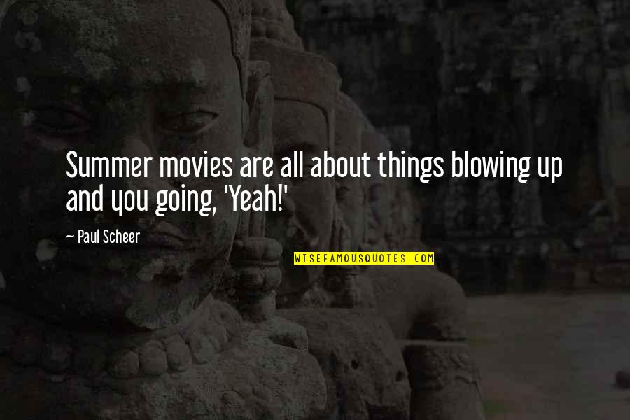 Why I Have Trust Issues Quotes By Paul Scheer: Summer movies are all about things blowing up