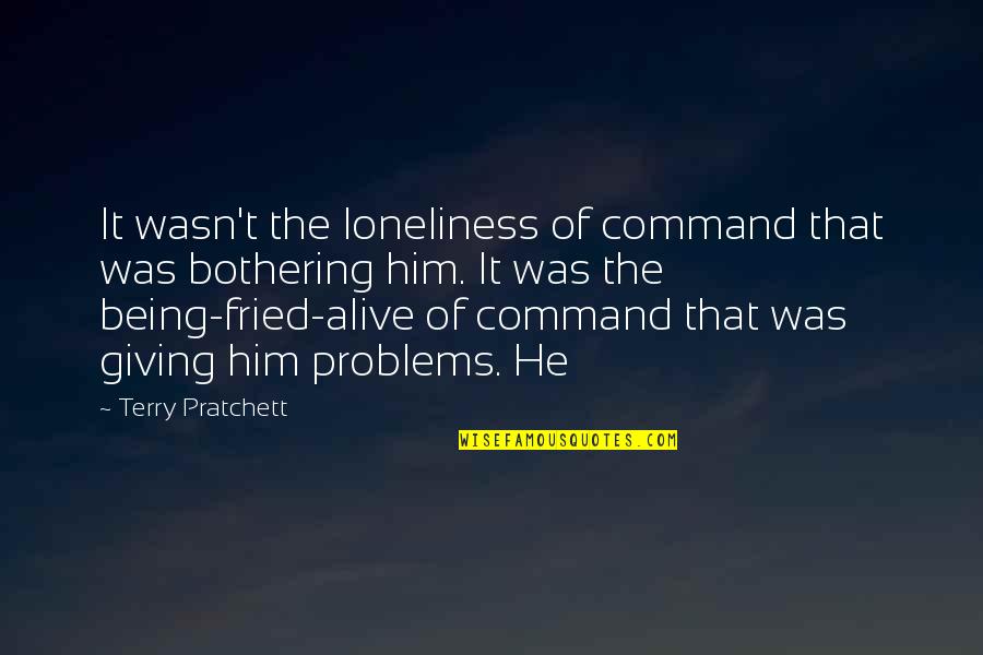 Why Is The Sky Blue Quotes By Terry Pratchett: It wasn't the loneliness of command that was