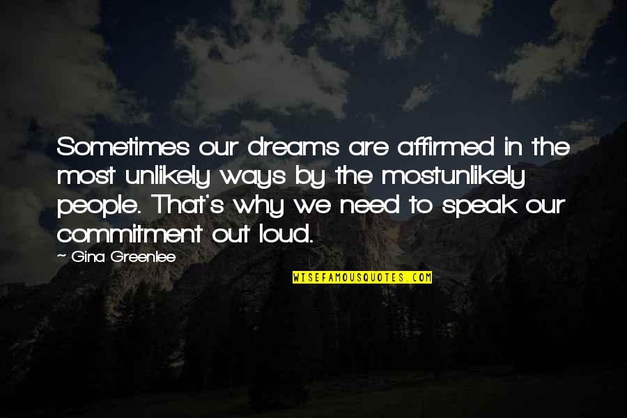 Why Quotes And Quotes By Gina Greenlee: Sometimes our dreams are affirmed in the most