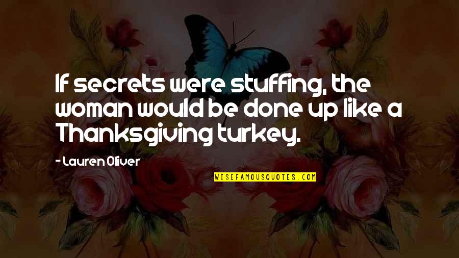 Why Should I Apologize Quotes By Lauren Oliver: If secrets were stuffing, the woman would be