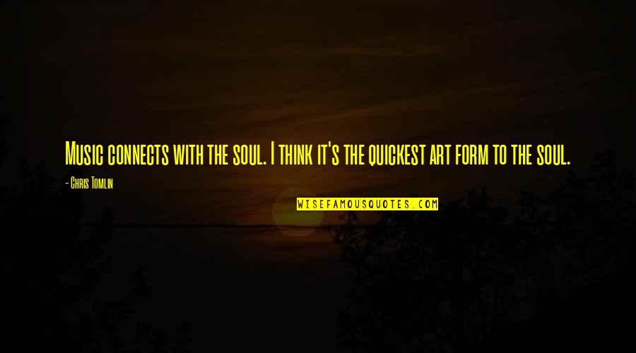 Why Someone Hurts Quotes By Chris Tomlin: Music connects with the soul. I think it's