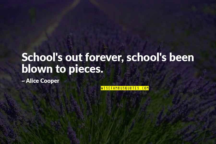 Why Sorry Quotes By Alice Cooper: School's out forever, school's been blown to pieces.