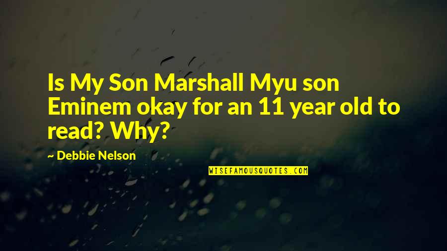 Why We Read Quotes By Debbie Nelson: Is My Son Marshall Myu son Eminem okay
