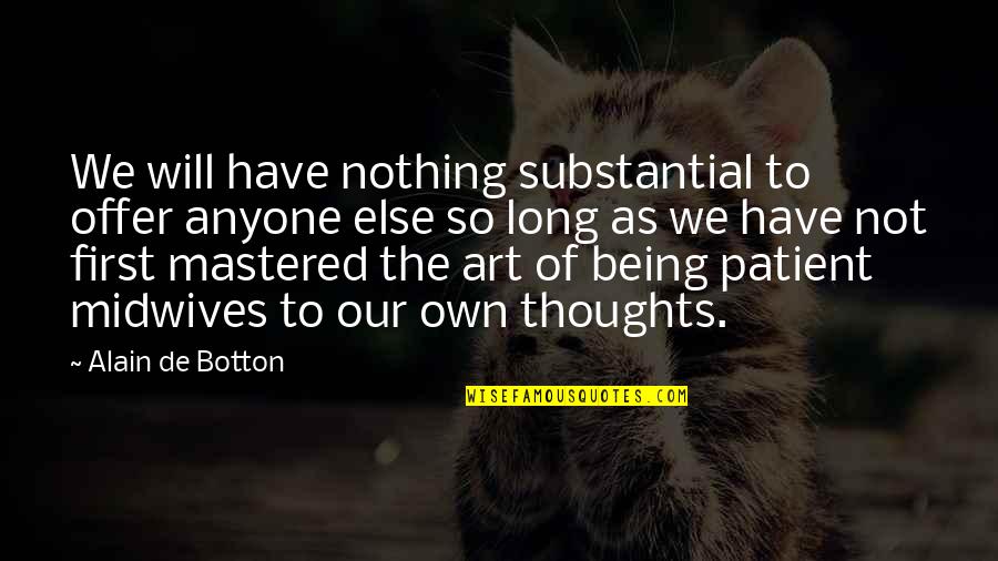 Wiancko Charitable Foundation Quotes By Alain De Botton: We will have nothing substantial to offer anyone