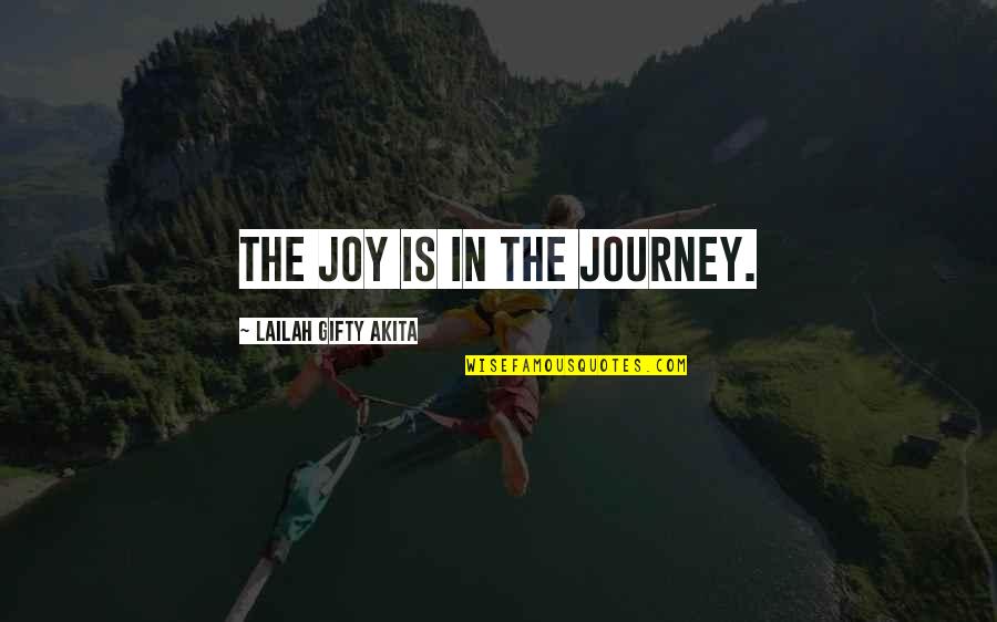 Wiancko Charitable Foundation Quotes By Lailah Gifty Akita: The joy is in the journey.