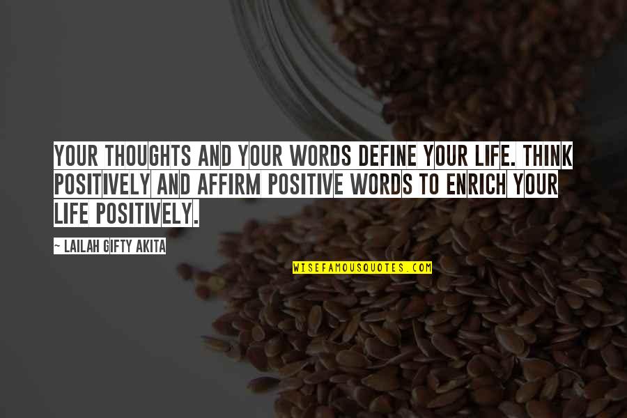 Widdowson Quotes By Lailah Gifty Akita: Your thoughts and your words define your life.