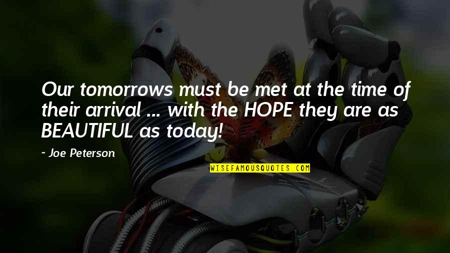 Widest Street Quotes By Joe Peterson: Our tomorrows must be met at the time