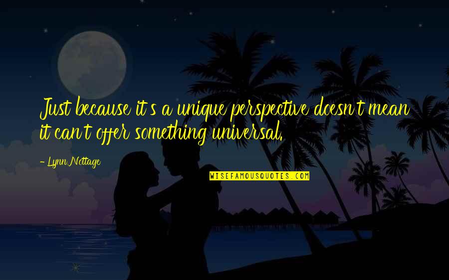 Wiencek Meats Quotes By Lynn Nottage: Just because it's a unique perspective doesn't mean