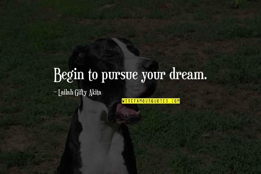 Wieslawa Radecka Quotes By Lailah Gifty Akita: Begin to pursue your dream.