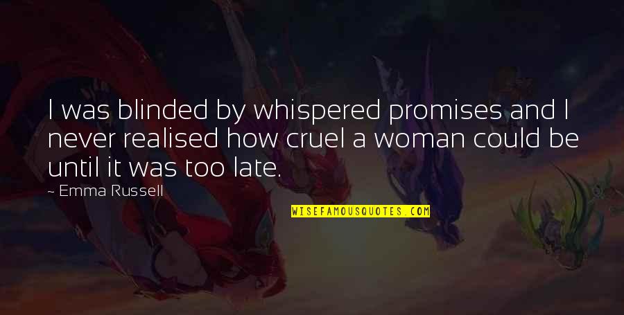 Wife Against Mistress Quotes By Emma Russell: I was blinded by whispered promises and I